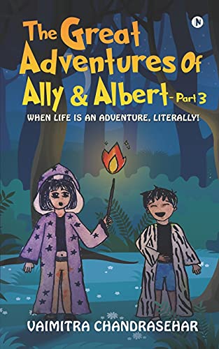 The Great Adventures Of Ally And Albert -Part 3: When Life Is An Adventure, Literally!