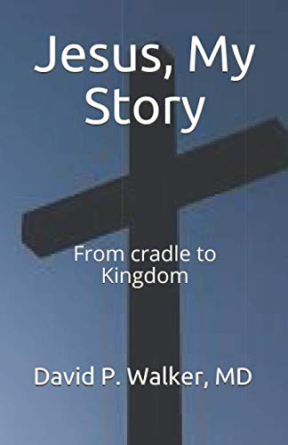 Jesus, My Story: From Cradle To Kingdom