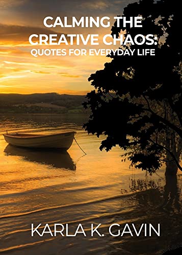 Calming The Creative Chaos: Quotes For Everyday Life