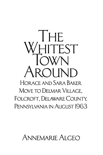 The Whitest Town Around: Horace and Sara Baker Move to Delmar Village, Folcroft, Delaware County, Pennsylvania in August 1963
