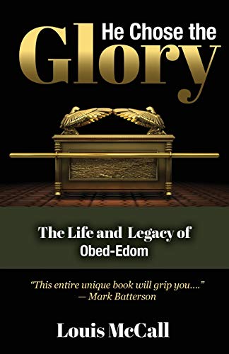 He Chose the Glory: The Life and Legacy of Obed-Edom