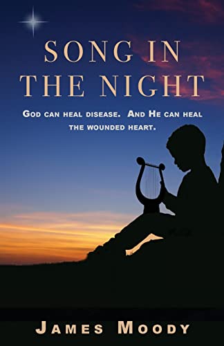 Song In The Night: God Can Heal Disease. And He Can Heal The Wounded Heart.