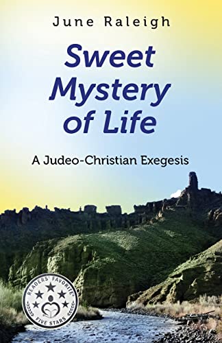 Sweet Mystery Of Life: A Judeo-Christian Exegesis - 9781637697405