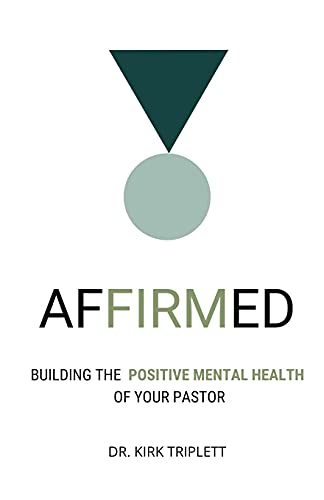 Affirmed: Building The Positive Mental Health Of Your Pastor