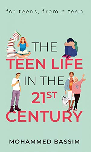 The Teen Life in the 21st Century: for teens, from a teen