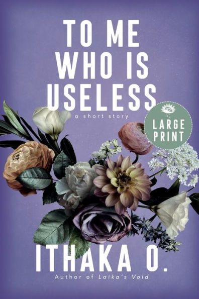 To Me Who Is Useless: A Short Story - 9781637930885