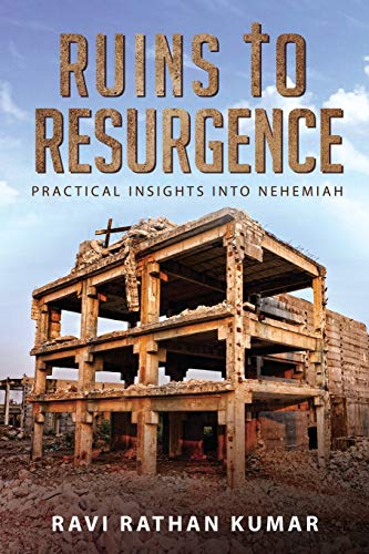RUINS TO RESURGENCE: PRACTICAL INSIGHTS INTO NEHEMIAH