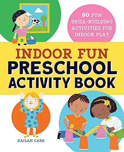 Indoor Fun Preschool Activity Book: 80 Fun Skill-Building Activities For Indoor Play