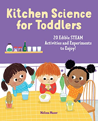 Kitchen Science For Toddlers Cookbook: 20 Edible Steam Activities And Experiments To Enjoy!