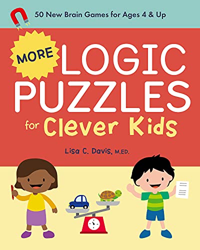 More Logic Puzzles For Clever Kids: 50 New Brain Games For Ages 4 & Up