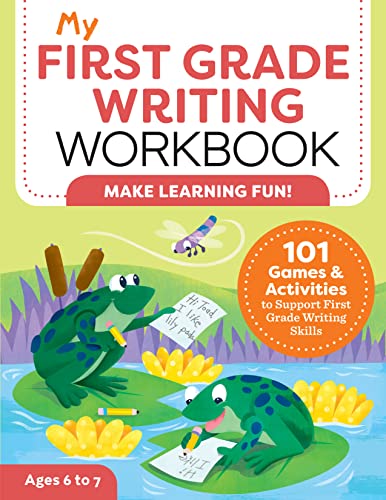 My First Grade Writing Workbook : 101 Games And Activities To Support First Grade Writing Skills