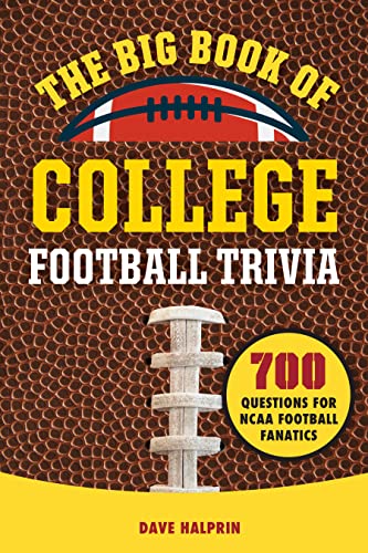 The Big Book Of College Football Trivia: 700 Questions For Ncaa Football Fanatics