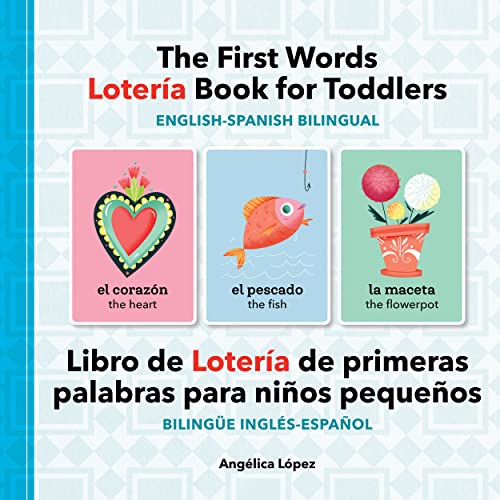The First Words Loter?a Book For Toddlers English-Spanish Bilingual : Libro De Loter?a De Primeras Palabras Para Ni?os Peque?os Biling?e Ingl?s-Espa?ol