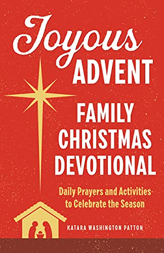 Joyous Advent: Family Christmas Devotional: Daily Prayers And Activities To Celebrate The Season