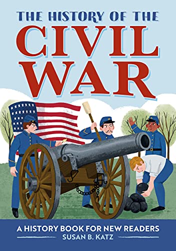 The History Of The Civil War: A History Book For New Readers (The History Of: A Biography Series For New Readers)