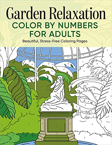 Garden Relaxation Color By Numbers For Adults: Beautiful, Stress-Free Coloring Pages