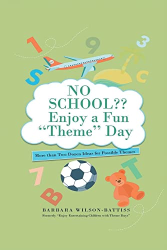 NO SCHOOL Enjoy a fun Theme Day: More than Two Dozen Ideas for Possible Themes