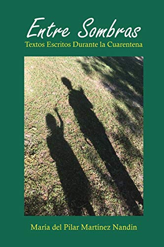 Entre Sombras: Textos Escritos Durante La Cuarentena (Spanish Edition)