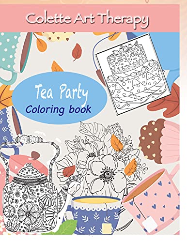 Tea Party Coloring Book: Art Therapy And Mindful Coloring