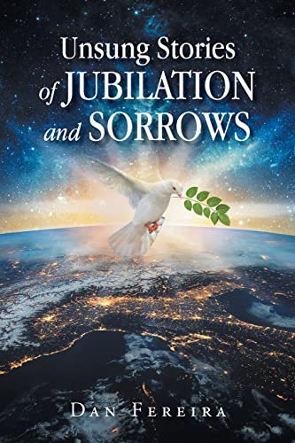 Unsung Stories Of Jubilation And Sorrows