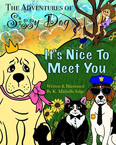 The Adventures of Sissy Dog: It?Cos Nice To Meet You