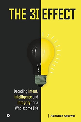 The 3I Effect: Decoding Intent, Intelligence And Integrity For A Wholesome Life