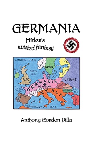 Germania : Hitler's Twisted Fantasy