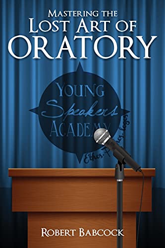 Mastering The Lost Art Of Oratory