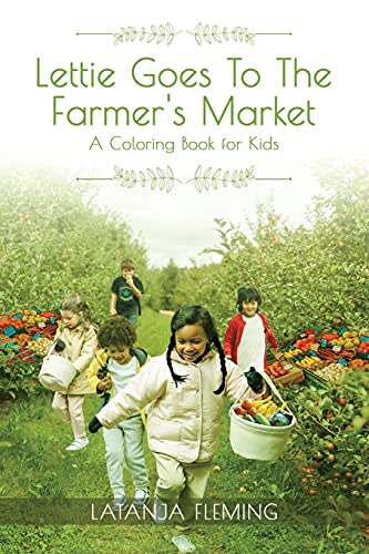 Lettie Goes To The Farmer's Market: A Coloring Book For Kids