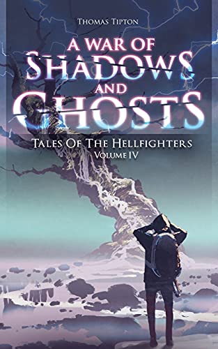 War Of Shadows And Ghosts: Tales Of The Hellfighters Volume 4