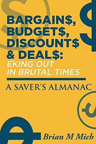 Bargains, Budgets, Discounts & Deals - Eking Out In Brutal Times: A Saver's Almanac - 9781638712343