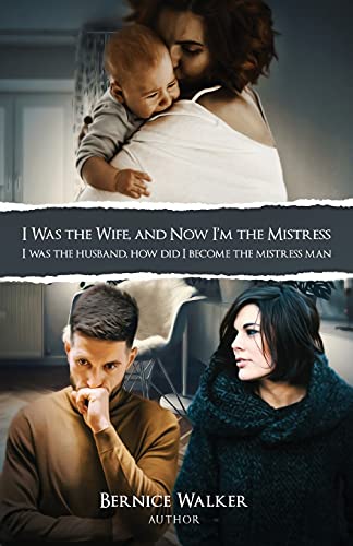 I Was The Wife, And Now I'M The Mistress: I Was The Husband, How Did I Become The Mistress Man