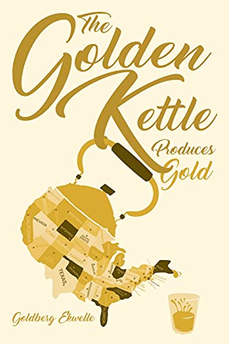 The Golden Kettle Produces Gold - 9781638715146
