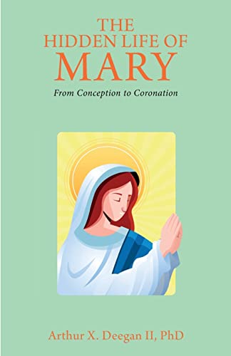 The Hidden Life Of Mary: From Conception To Coronation - 9781638715900