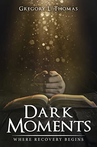 Dark Moments : Where Recovery Begins