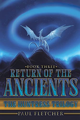 Return Of The Ancients : The Huntress Trilogy (Book Three)