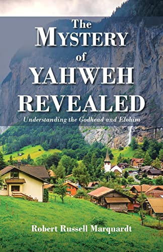 The Mystery Of Yahweh Revealed: Understanding The Godhead And Elohim