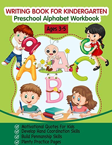 Writing Book For Kindergarten: Preschool Alphabet Workbook (Tracing Practice, Motivational Quotes For Kids, Fun With Letters, For Kids Ages 3-5)