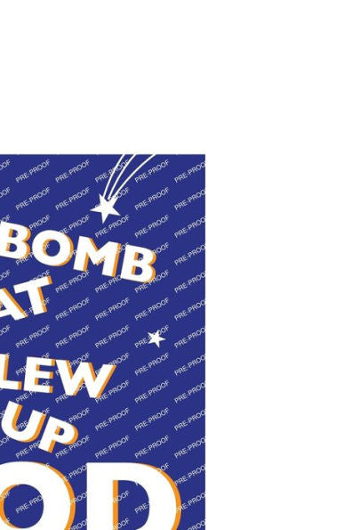 The Bomb That Blew Up God: And Other Whimsical Mystical Poems - 9781638773887