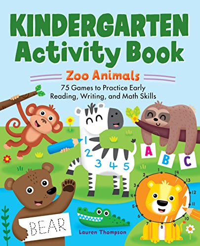Kindergarten Activity Book: Zoo Animals : 75 Games To Practice Early Reading, Writing, And Math Skills