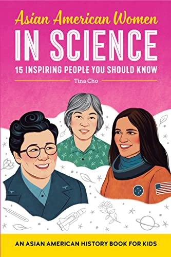 Asian American Women In Science: An Asian American History Book For Kids (15 Bios)