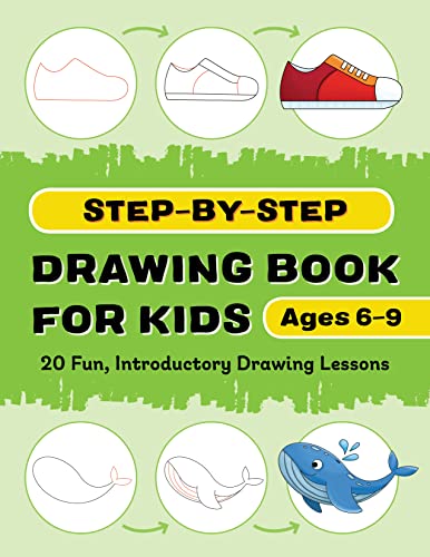 Step-By-Step Drawing Book For Kids : 20 Fun, Introductory Drawing Lessons