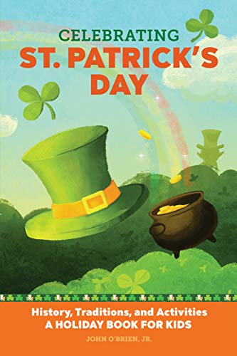 Celebrating St. Patrick's Day: History, Traditions, and Activities ?? A Holiday Book for Kids (Holiday Books for Kids)