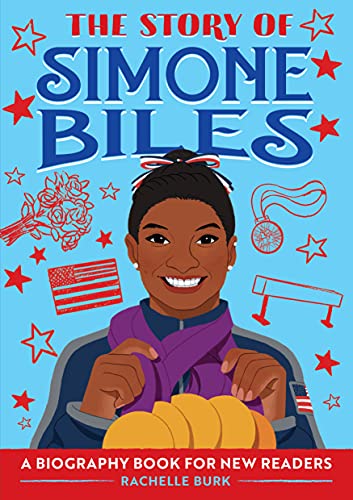 The Story Of Simone Biles: A Biography Book For New Readers (The Story Of: A Biography Series For New Readers)