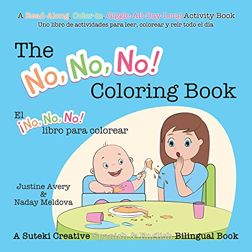 The No, No, No! Coloring Book / El ??No No No! Libro Para Colorear: A Suteki Creative Spanish & English Bilingual Book (No, No, No! / ??No No No!) (Spanish Edition) - 9781638821083