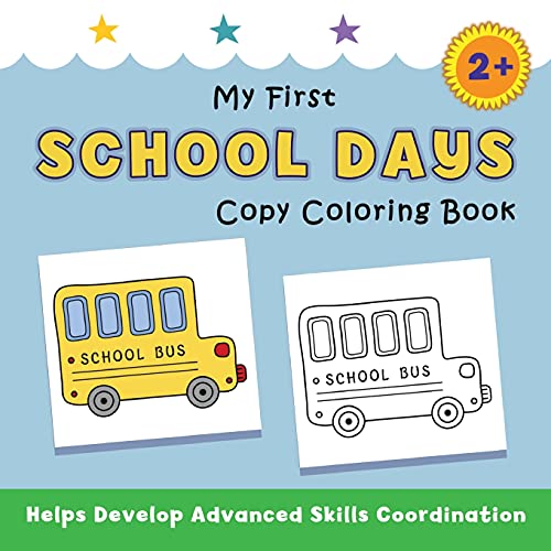 My First School Days Copy Coloring Book: Helps Develop Advanced Skills Coordination