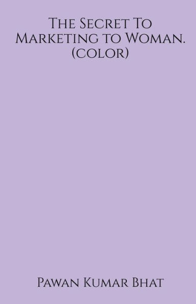 The Secret To Marketing To Woman (Color)