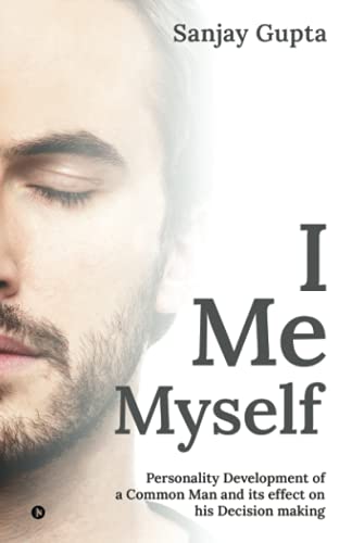 I Me Myself: Personality Development of a Common Man and its effect on his Decision making