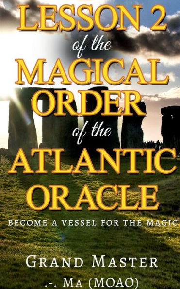 Lesson 2 Of The Magical Order Of The Atlantic Oracle