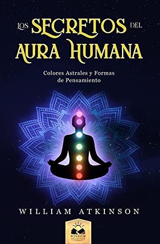 Aura Humana: Colores Astrales Y Formas De Pensamiento (Spanish Edition)